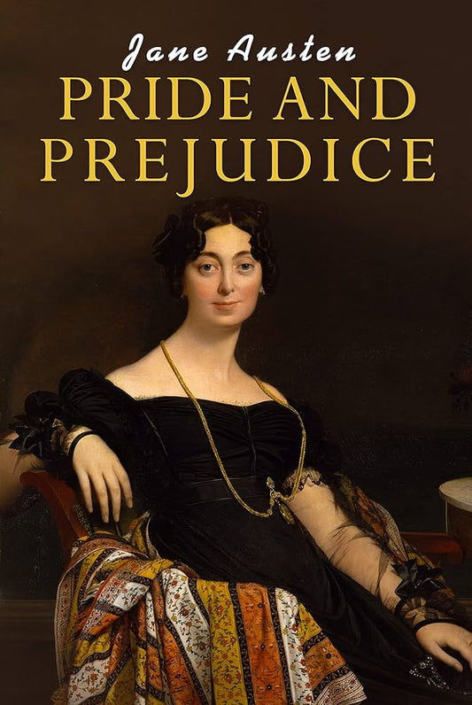 Pride and Prejudice - By Jane Austen